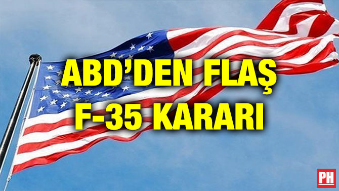 ABD’DEN FLAŞ F-35 KARARI