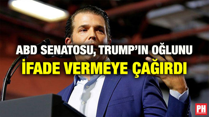 ABD SENATOSU, TRUMP’IN OĞLUNU İFADE VERMEYE ÇAĞIRDI