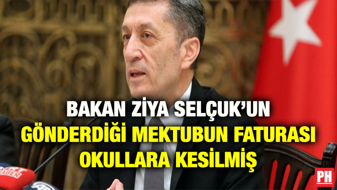 BAKAN ZİYA SELÇUK’UN GÖNDERDİĞİ MEKTUBUN FATURASI OKULLARA KESİLMİŞ