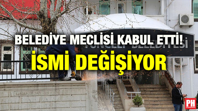 BELEDİYE MECLİSİ KABUL ETTİ! İSMİ DEĞİŞİYOR