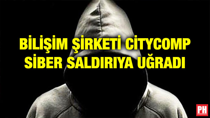 BİLİŞİM ŞİRKETİ CİTYCOMP SİBER SALDIRIYA UĞRADI