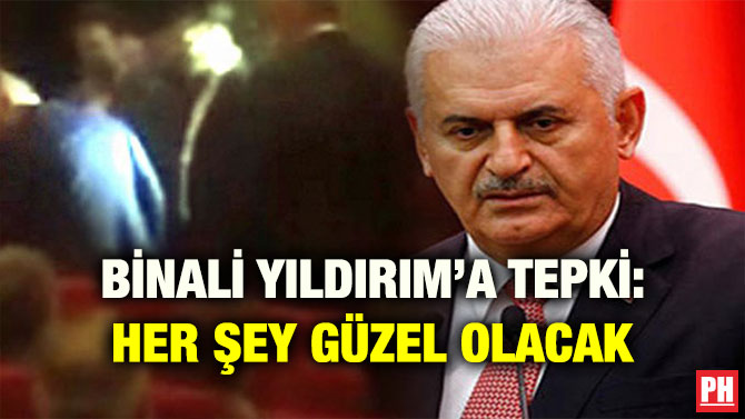 BİNALİ YILDIRIM’A TEPKİ: HER ŞEY GÜZEL OLACAK
