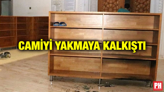 CAMİYİ YAKMAYA KALKIŞTI