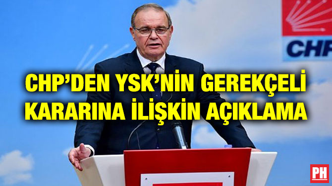 CHP’DEN YSK’NİN GEREKÇELİ KARARINA İLİŞKİN AÇIKLAMA