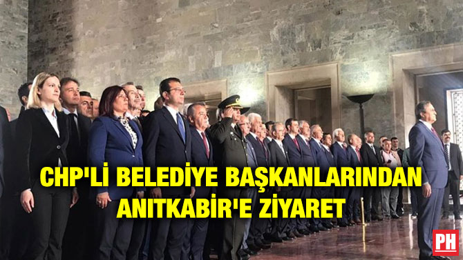 CHP’Lİ BELEDİYE BAŞKANLARINDAN ANITKABİR’E ZİYARET
