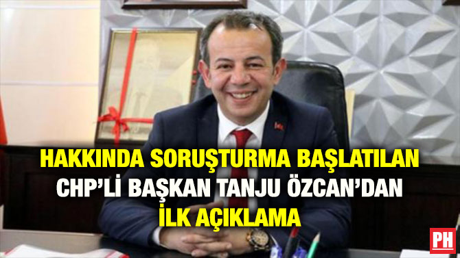 HAKKINDA SORUŞTURMA BAŞLATILAN CHP’Lİ BAŞKAN TANJU ÖZCAN’DAN İLK AÇIKLAMA