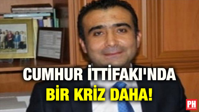 CUMHUR İTTİFAKI’NDA BİR KRİZ DAHA!