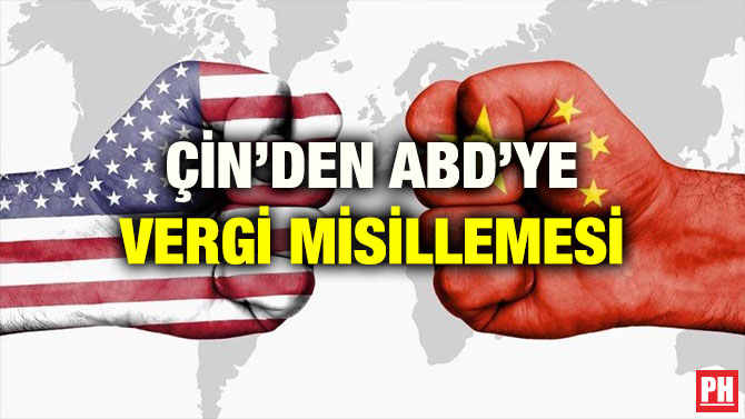 ÇİN’DEN ABD’YE VERGİ MİSİLLEMESİ