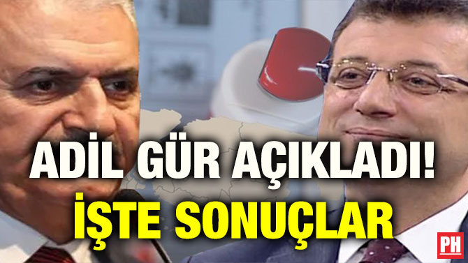 ADİL GÜR AÇIKLADI! İŞTE SONUÇLAR