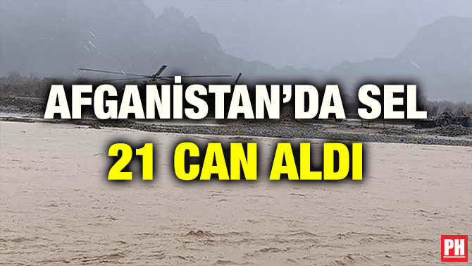 AFGANİSTAN’DA SEL 21 CAN ALDI