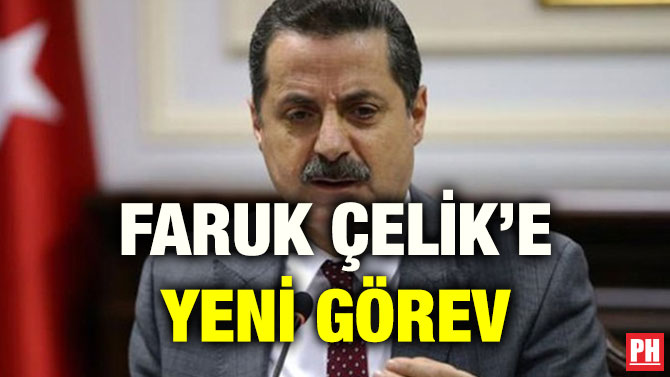 FARUK ÇELİK’E YENİ GÖREV