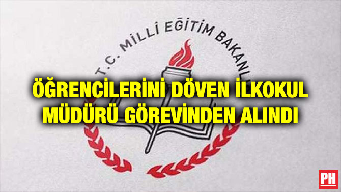 ÖĞRENCİLERİNİ DÖVEN İLKOKUL MÜDÜRÜ GÖREVİNDEN ALINDI