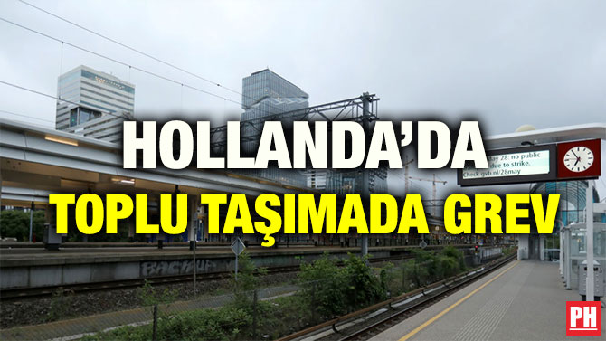 HOLLANDA’DA TOPLU TAŞIMADA GREV