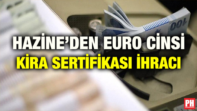 HAZİNE’DEN EURO CİNSİ KİRA SERTİFİKASI İHRACI