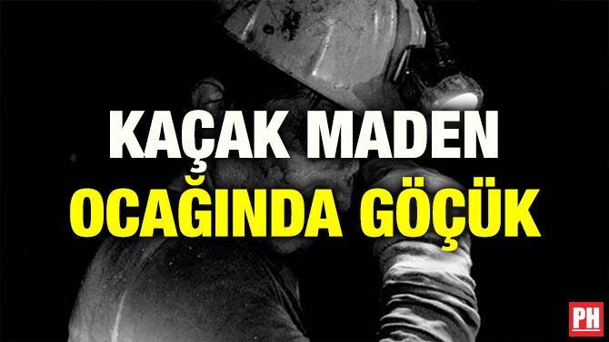 KAÇAK MADEN OCAĞINDA GÖÇÜK
