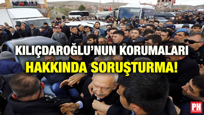 KILIÇDAROĞLU’NUN KORUMALARI HAKKINDA SORUŞTURMA!