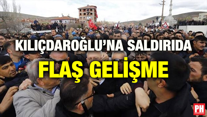 KILIÇDAROĞLU’NA SALDIRIDA FLAŞ GELİŞME