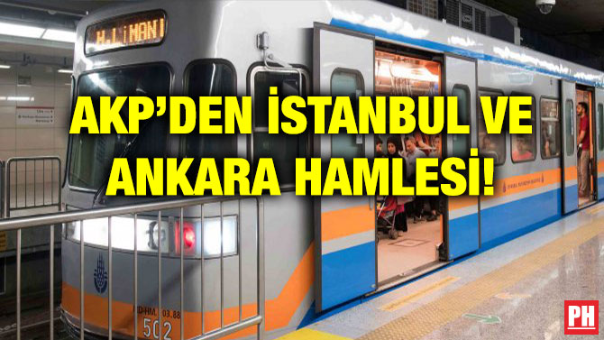 AKP’DEN İSTANBUL VE ANKARA HAMLESİ!