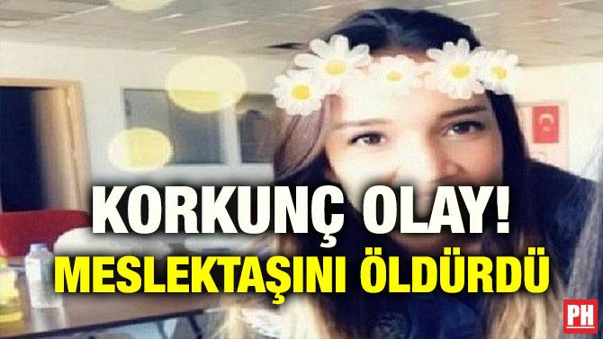 KORKUNÇ OLAY! MESLEKTAŞINI ÖLDÜRDÜ