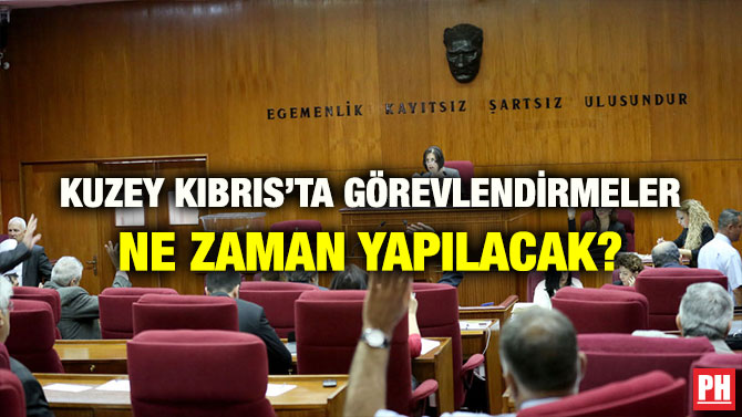 KUZEY KIBRIS’TA GÖREVLENDİRMELER NE ZAMAN YAPILACAK?