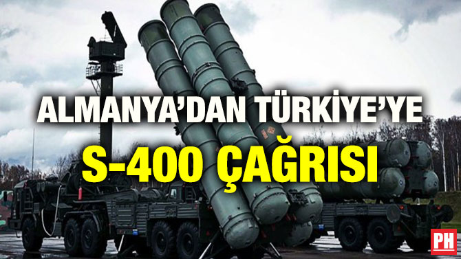 ALMANYA’DAN TÜRKİYE’YE S-400 ÇAĞRISI