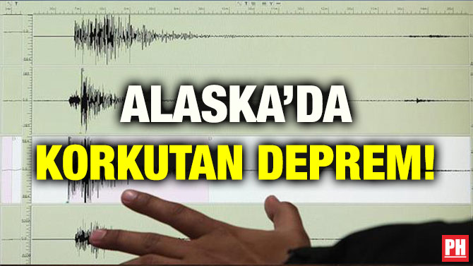 ALASKA’DA KORKUTAN DEPREM!