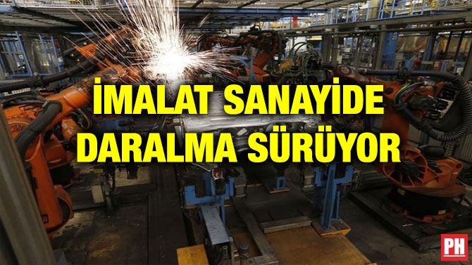 İMALAT SANAYİDE DARALMA SÜRÜYOR