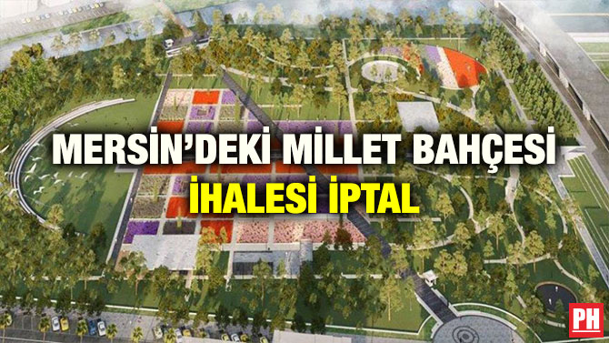 MERSİN’DEKİ MİLLET BAHÇESİ İHALESİ İPTAL