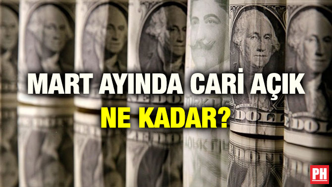MART AYINDA CARİ AÇIK NE KADAR?