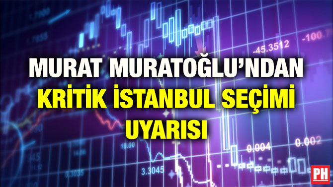 MURAT MURATOĞLU’NDAN KRİTİK İSTANBUL SEÇİMİ UYARISI