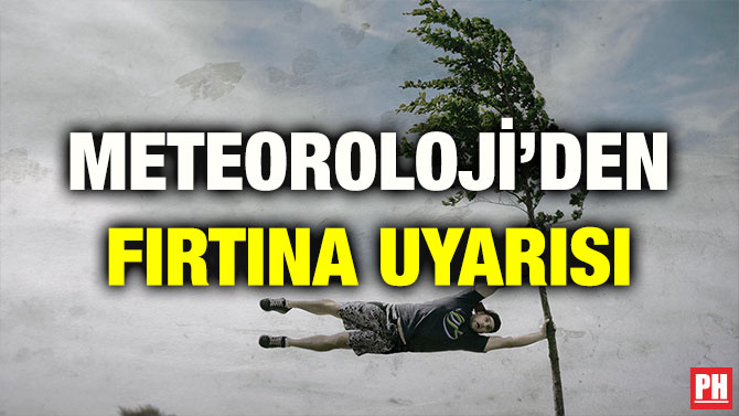METEOROLOJİ’DEN FIRTINA UYARISI