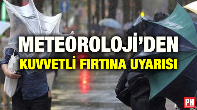 METEOROLOJİ’DEN KUVVETLİ FIRTINA UYARISI