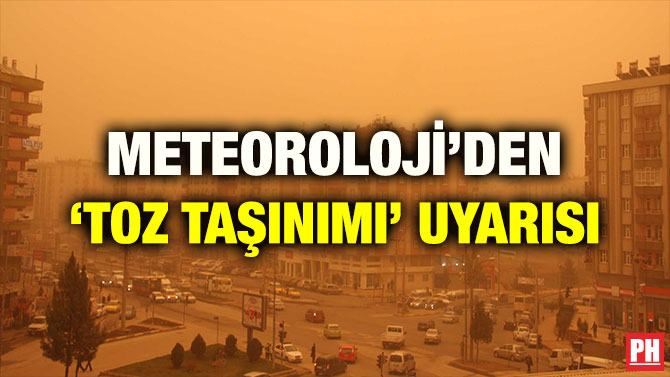 METEOROLOJİ’DEN ‘TOZ TAŞINIMI’ UYARISI