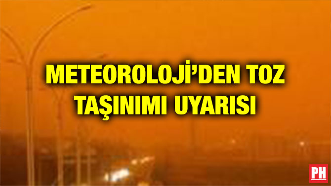 METEOROLOJİ’DEN TOZ TAŞINIMI UYARISI