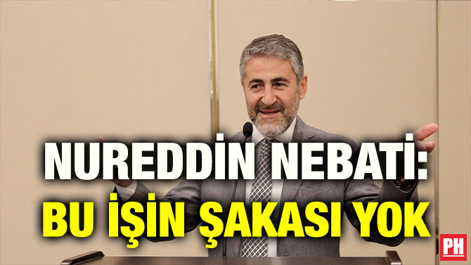 NUREDDİN NEBATİ: BU İŞİN ŞAKASI YOK