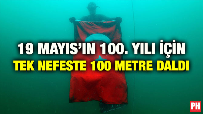 19 MAYIS’IN 100. YILI İÇİN TEK NEFESTE 100 METRE DALDI