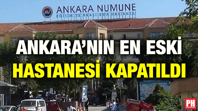 ANKARA’NIN EN ESKİ HASTANESİ KAPATILDI