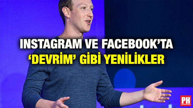 INSTAGRAM VE FACEBOOK’TA ‘DEVRİM’ GİBİ YENİLİKLER