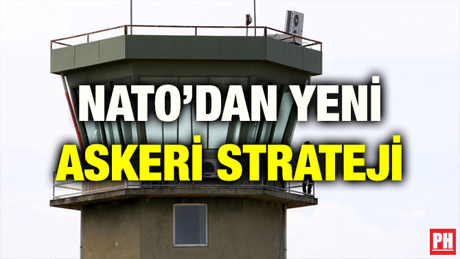 NATO’DAN YENİ ASKERİ STRATEJİ
