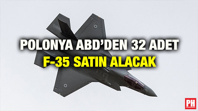 POLONYA ABD’DEN 32 ADET F-35 SATIN ALACAK
