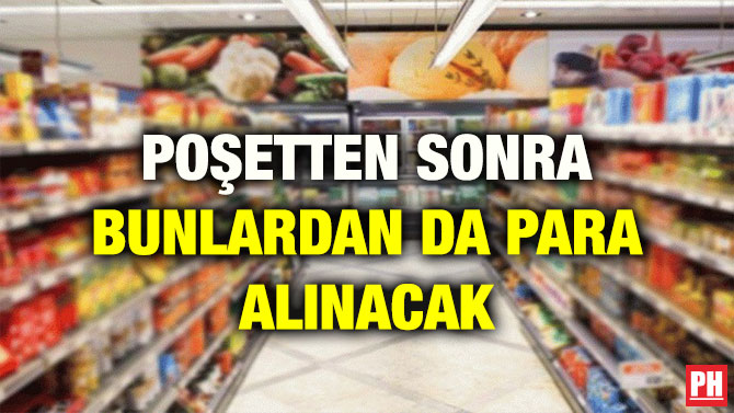 POŞETTEN SONRA BUNLARDAN DA PARA ALINACAK
