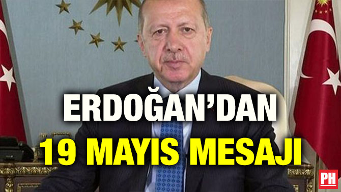 ERDOĞAN’DAN 19 MAYIS MESAJI