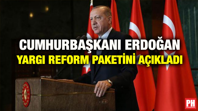 CUMHURBAŞKANI ERDOĞAN YARGI REFORM PAKETİNİ AÇIKLADI