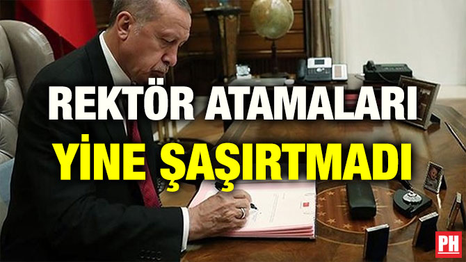 REKTÖR ATAMALARI YİNE ŞAŞIRTMADI