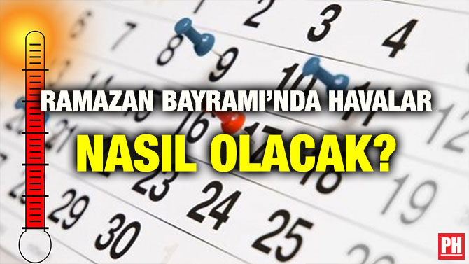 RAMAZAN BAYRAMI’NDA HAVALAR NASIL OLACAK?