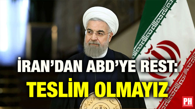 İRAN’DAN ABD’YE REST: TESLİM OLMAYIZ