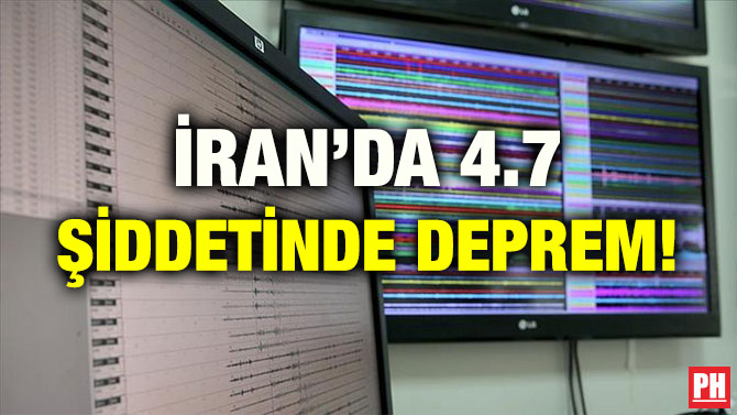 İRAN’DA 4.7 ŞİDDETİNDE DEPREM!