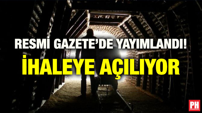 RESMİ GAZETE’DE YAYIMLANDI! İHALEYE AÇILIYOR
