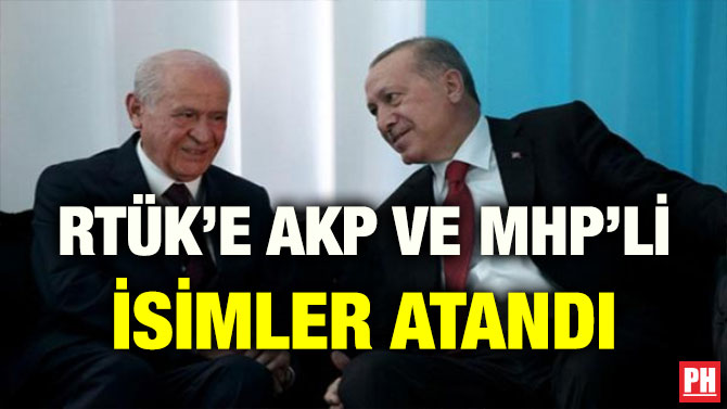 RTÜK’E AKP VE MHP’Lİ İSİMLER ATANDI