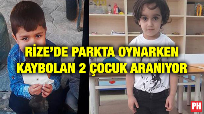 RİZE’DE PARKTA OYNARKEN KAYBOLAN 2 ÇOCUK ARANIYOR